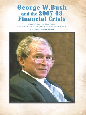 cover image of George W. Bush and the 2007-08 Financial Crisis